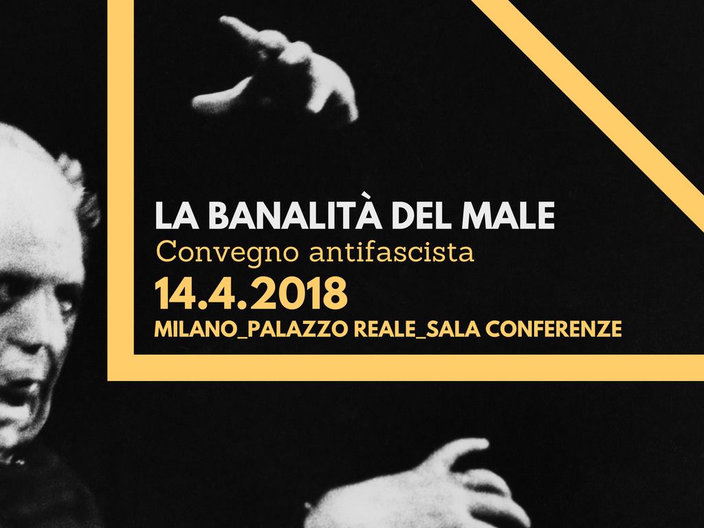 La banalità del male. Convegno antifascista La banalità del male. Convegno antifascista
