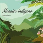 Mosaico Indigeno: il nuovo libro di Loretta Emiri