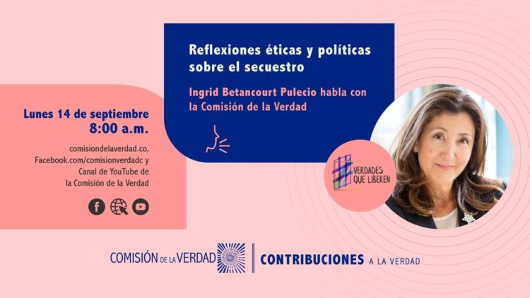 Ingrid Betancourt y su testimonio ante la Comisión de la Verdad