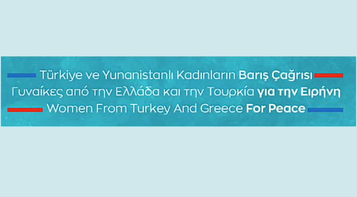 Türkiye ve Yunanistan’dan 350 kadının barış çağrısı