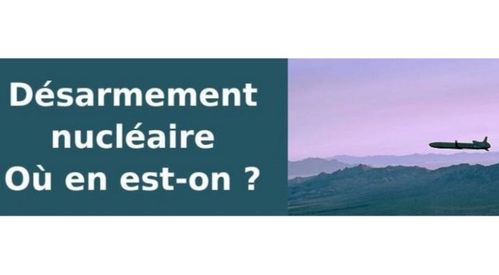 Désarmement nucléaire. Où en est-on ?