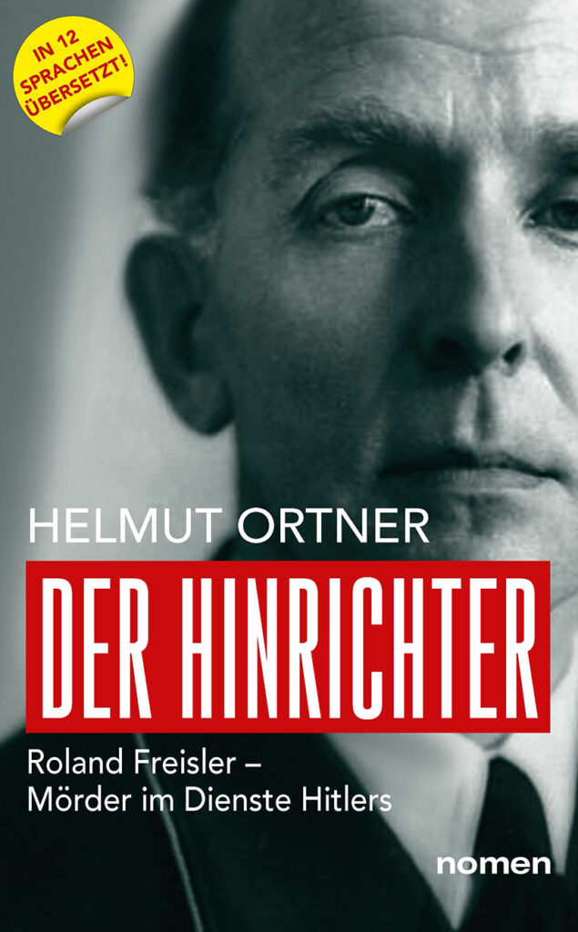 Helmut Ortner: Der Hinrichter Roland Freisler – Mörder im Dienste Hitlers