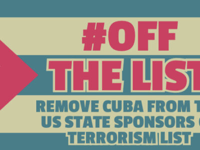 The Cuba Solidarity Campaign calls on members and supporters to take action to remove Cuba from the US State Sponsors of Terrorism (SSOT) list